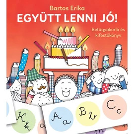 Együtt lenni jó! – Betűgyakorló- és kifestőkönyv