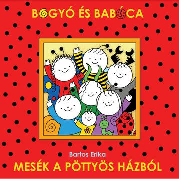 Bogyó és Babóca - Mesék a pöttyös házból