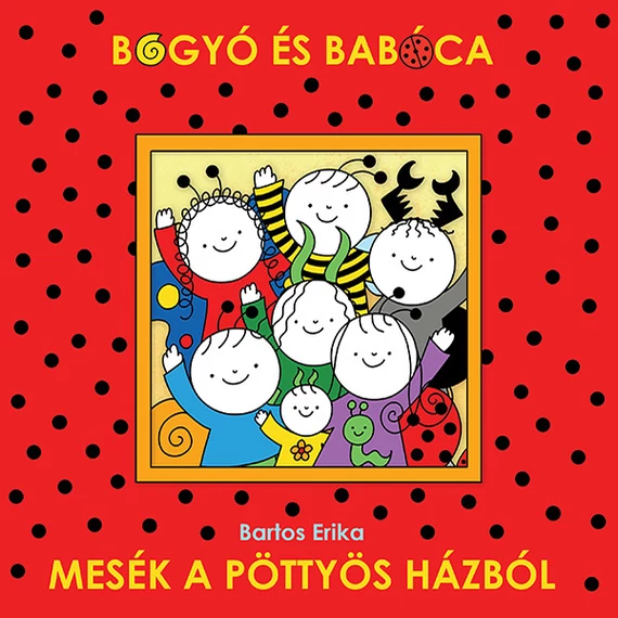 Bogyó és Babóca - Mesék a pöttyös házból